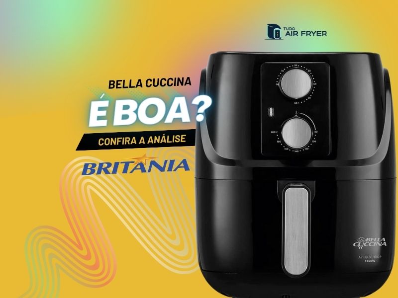 Fritadeira Air Fryer Britânia Bella Cuccina, vale a pena Confira a Análise