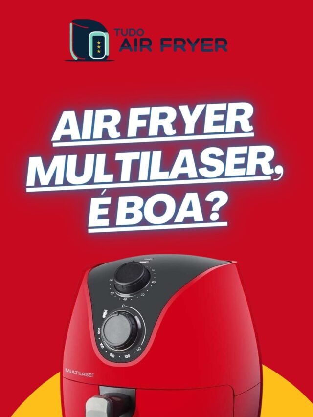 Air Fryer Multilaser, é boa? Confira o review completo!