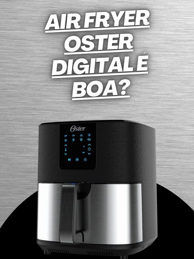 Air Fryer Oster Digital é Boa? Review Comparativo