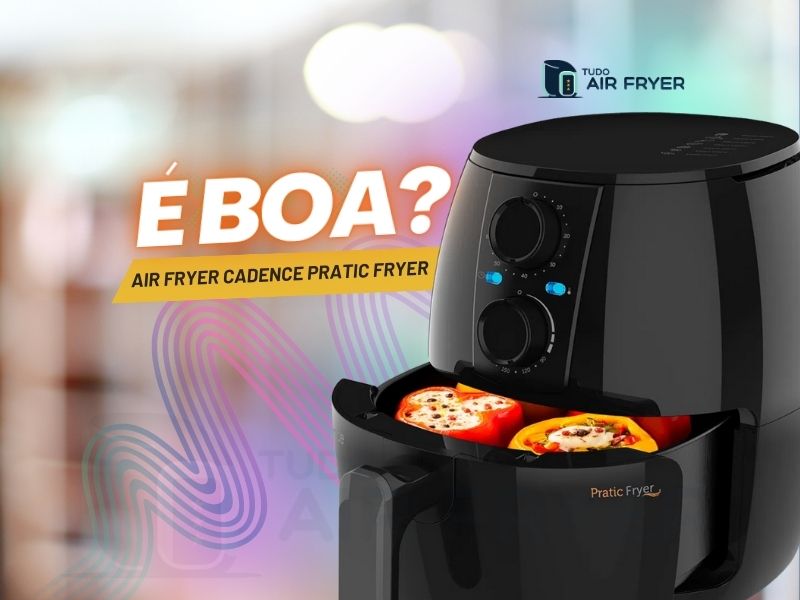 Air Fryer Cadence é boa Confira a análise da #2 fritadeira sem óleo mais vendida na Amazon- Pratic Fryer FRT515 3 litros