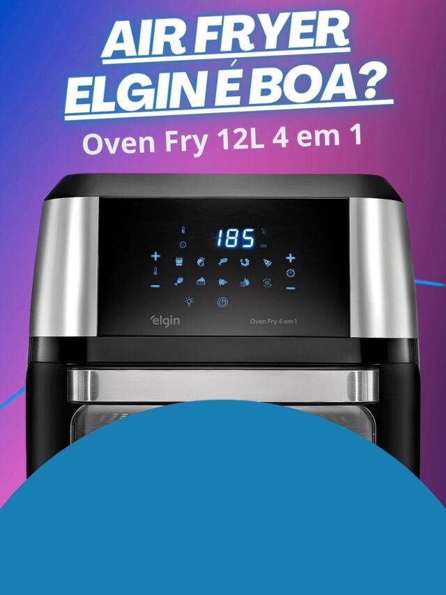 Air Fryer Elgin é Boa? Análise da fritadeira elétrica forno Elgin Oven Fry 12L 4 em 1